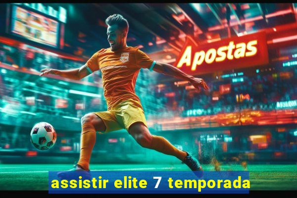 assistir elite 7 temporada